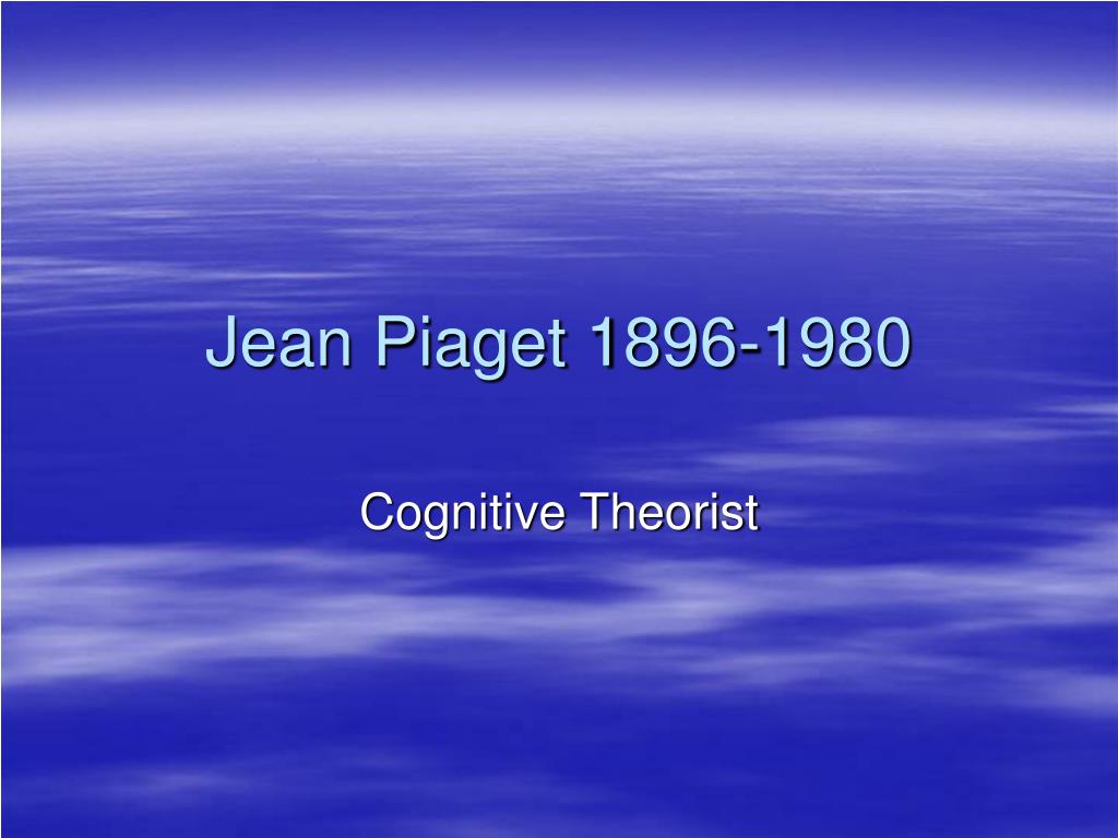 PPT - Jean Piaget 1896-1980 PowerPoint Presentation, free download - ID ...