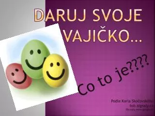 daruj svoje vaji ko