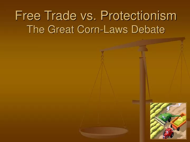 free trade vs protectionism the great corn laws debate