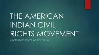THE AMERICAN INDIAN CIVIL RIGHTS MOVEMENT