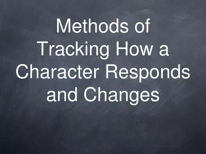methods of tracking how a character responds and changes