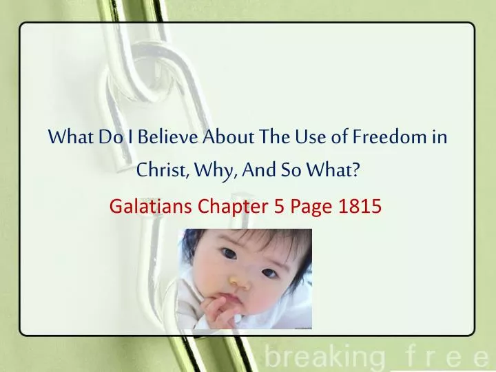 what do i believe about the use of freedom in christ why and so what