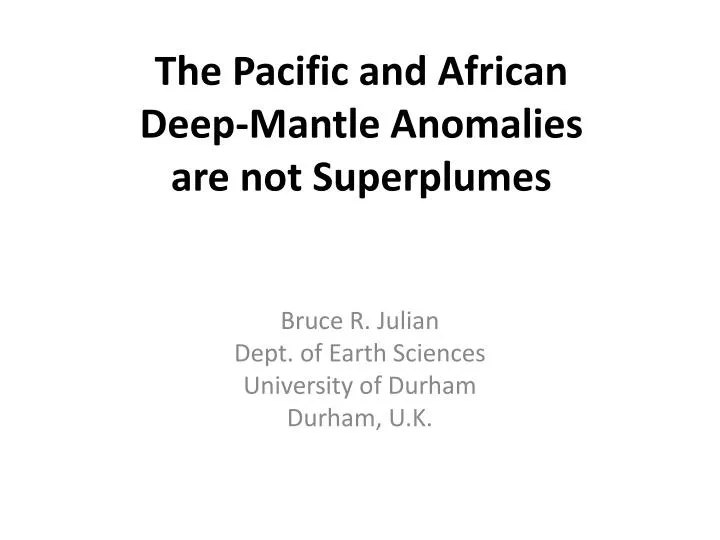 the pacific and african deep mantle anomalies are not superplumes