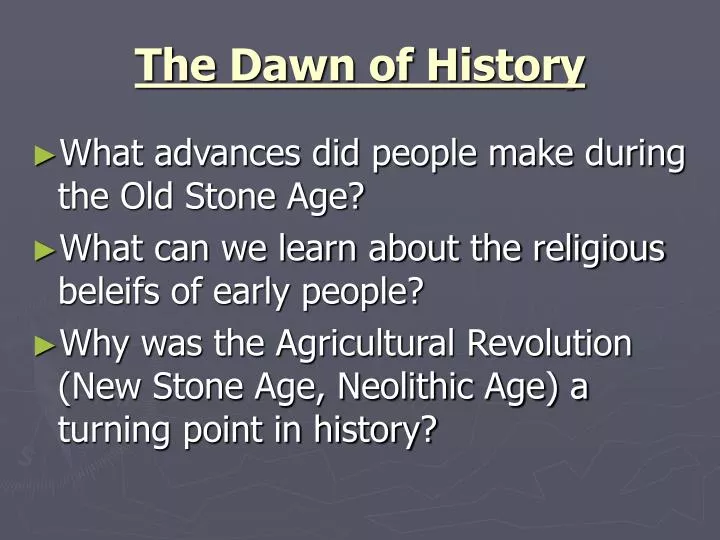 the dawn of history