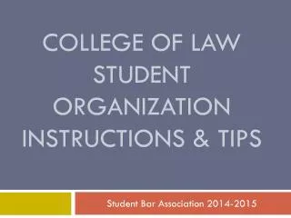 College of Law Student Organization Instructions &amp; Tips