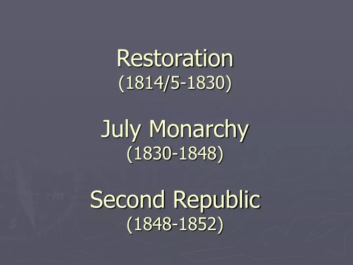 restoration 1814 5 1830 july monarchy 1830 1848 second republic 1848 1852
