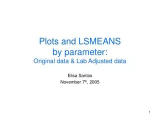 Plots and LSMEANS by parameter: Original data &amp; Lab Adjusted data