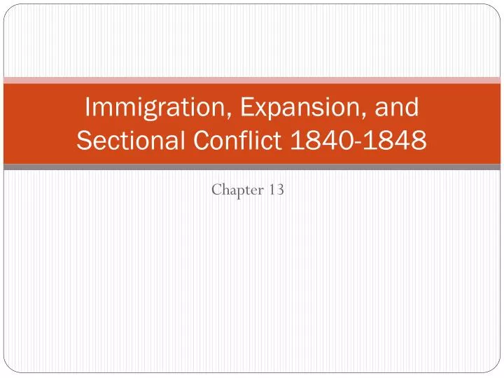 immigration expansion and sectional conflict 1840 1848