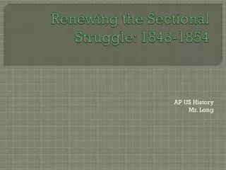 Renewing the Sectional Struggle: 1848-1854