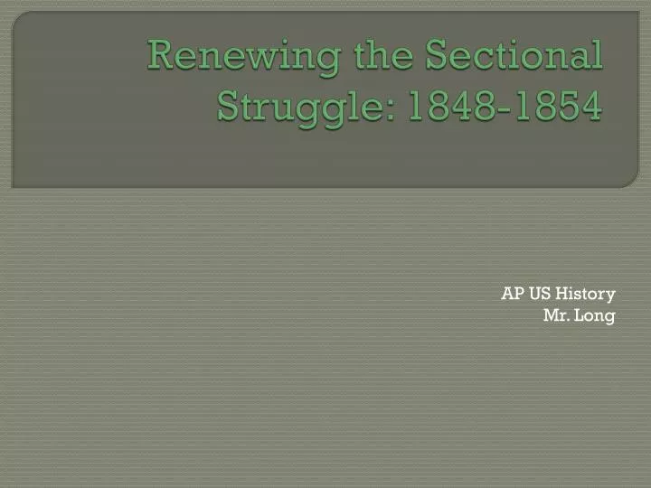 renewing the sectional struggle 1848 1854