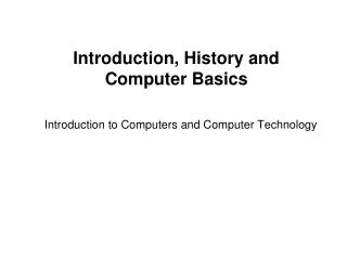 Introduction, History and Computer Basics