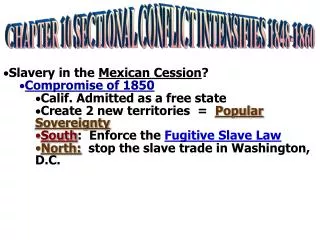 Slavery in the Mexican Cession ? Compromise of 1850 Calif. Admitted as a free state