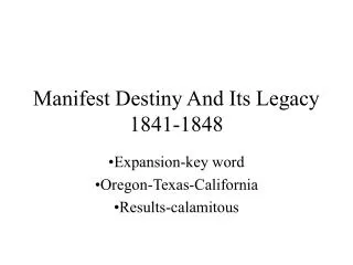 Manifest Destiny And Its Legacy 1841-1848