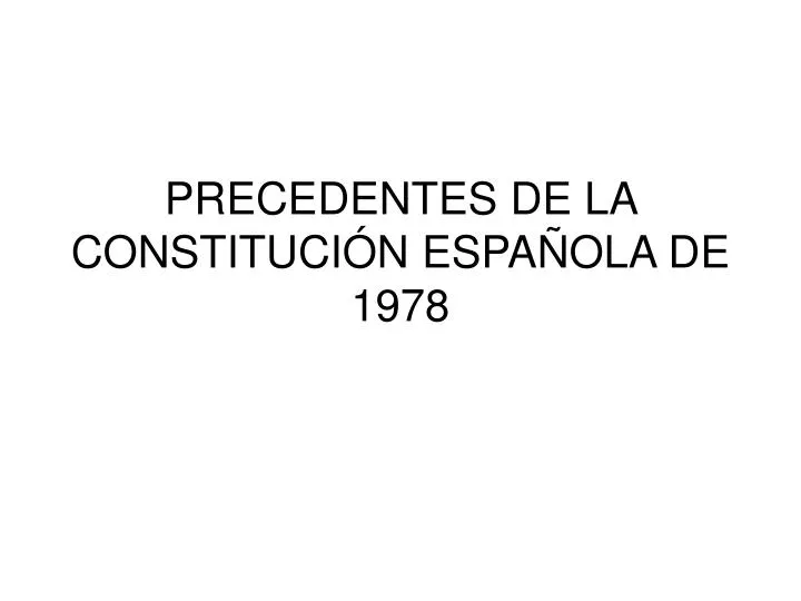 precedentes de la constituci n espa ola de 1978