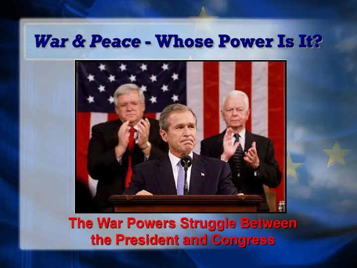 war peace whose power is it