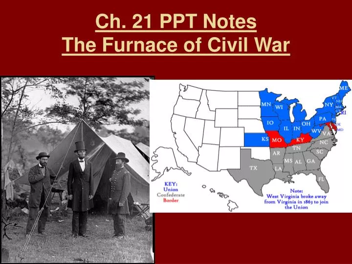 ch 21 ppt notes the furnace of civil war