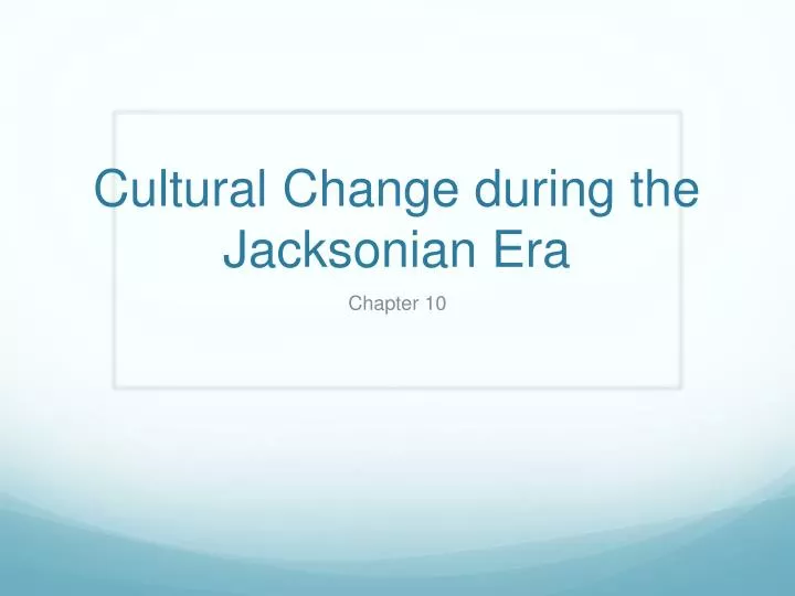 cultural change during the jacksonian era