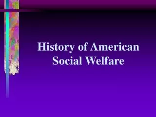History of American Social Welfare