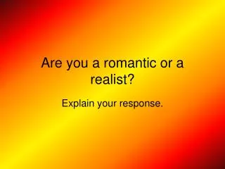 Are you a romantic or a realist?