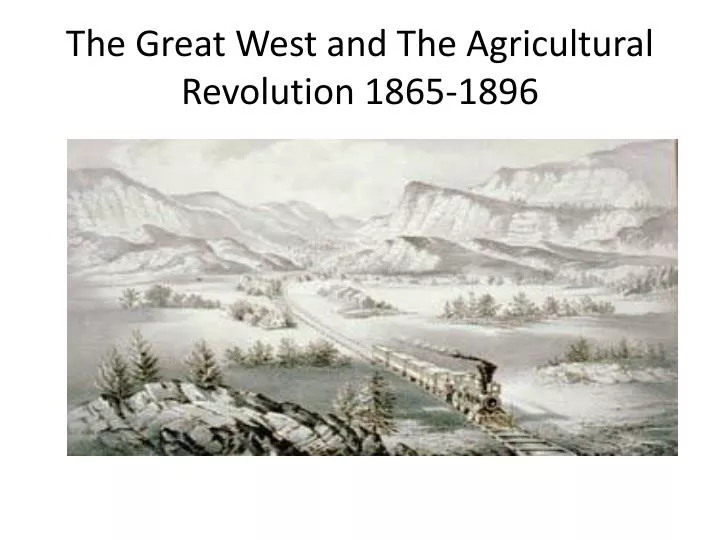 the great west and the agricultural revolution 1865 1896