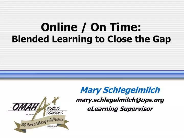 online on time blended learning to close the gap