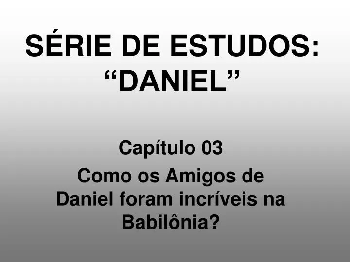 s rie de estudos daniel