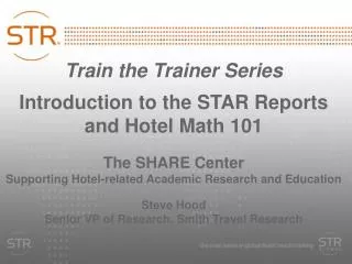 Train the Trainer Series Introduction to the STAR Reports and Hotel Math 101