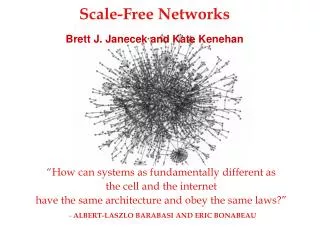 Scale-Free Networks Brett J. Janecek and Kate Kenehan