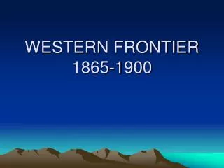 WESTERN FRONTIER 1865-1900