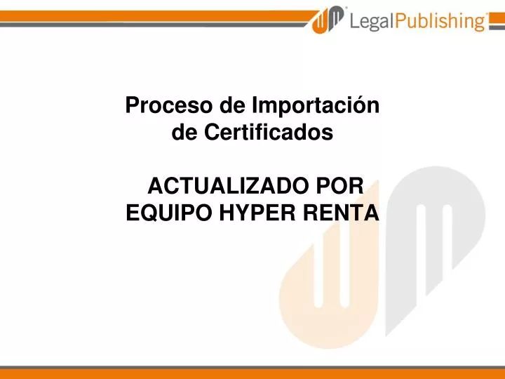 proceso de importaci n de certificados actualizado por equipo hyper renta