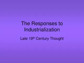 The Responses to Industrialization