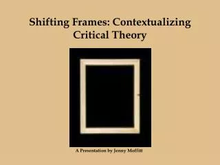 Shifting Frames: Contextualizing Critical Theory