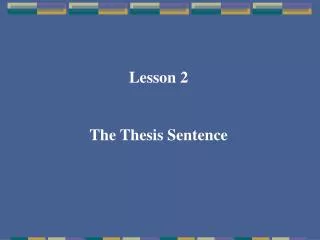Lesson 2 The Thesis Sentence