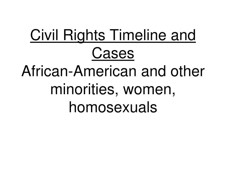 civil rights timeline and cases african american and other minorities women homosexuals