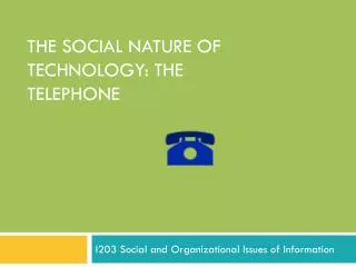 The social Nature of Technology: The Telephone