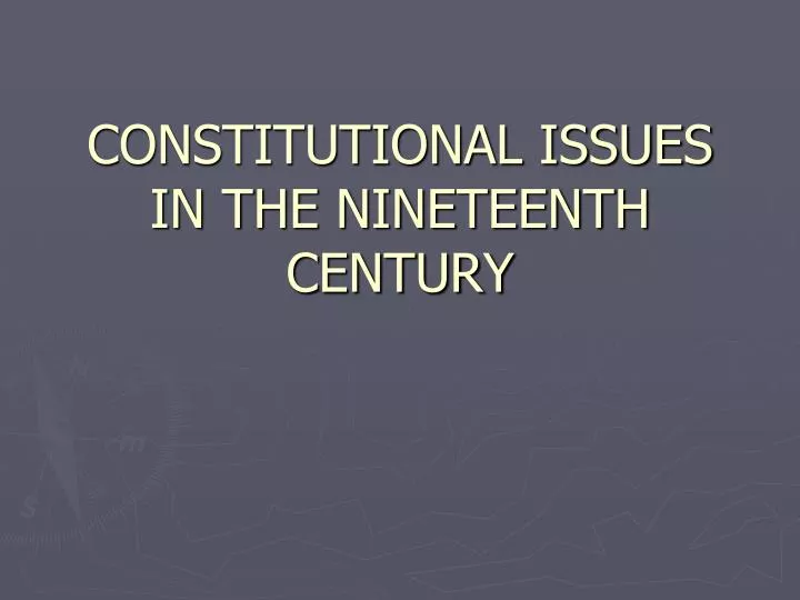 constitutional issues in the nineteenth century