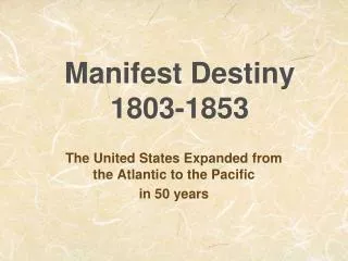 Manifest Destiny 1803-1853