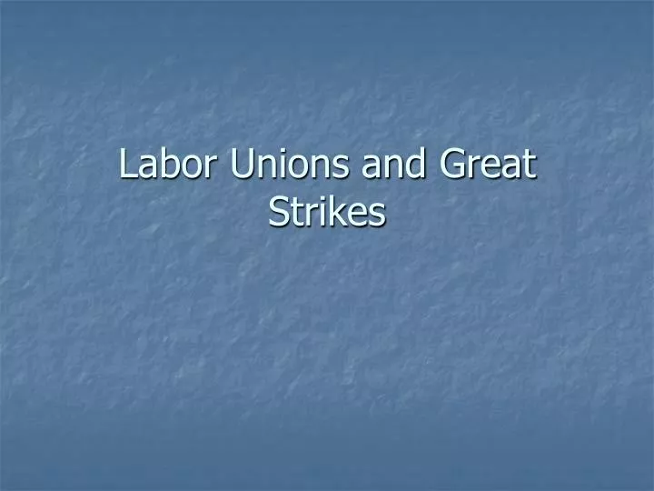 labor unions and great strikes