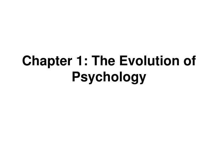 chapter 1 the evolution of psychology