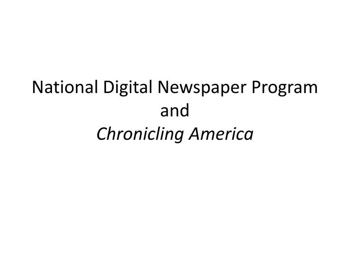 national digital newspaper program and chronicling america