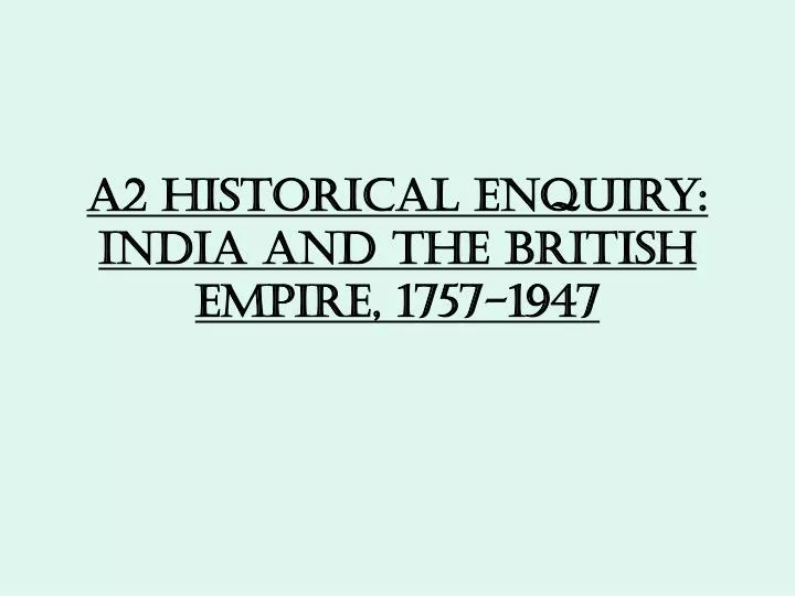 a2 historical enquiry india and the british empire 1757 1947