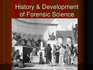 History &amp; Development of Forensic Science