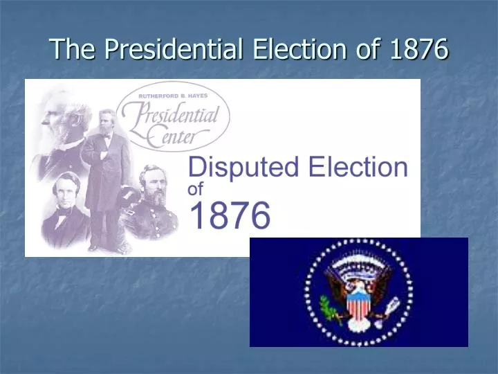 the presidential election of 1876