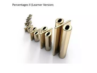 Percentages II (Learner Version )