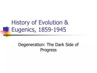 History of Evolution &amp; Eugenics, 1859-1945