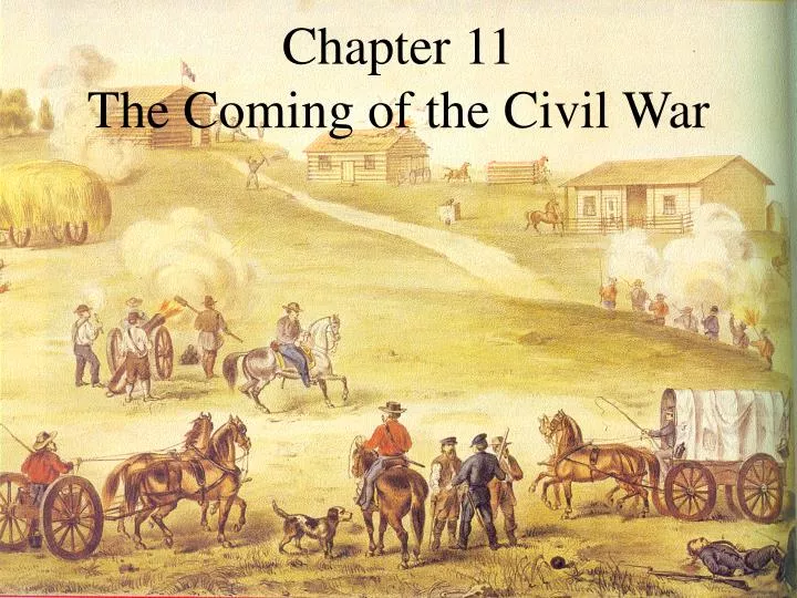chapter 11 the coming of the civil war