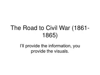 The Road to Civil War (1861-1865)