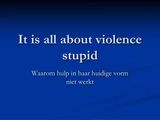 it is all about violence stupid
