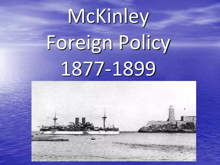 mckinley foreign policy 1877 1899
