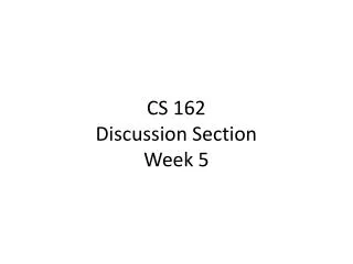 CS 162 Discussion Section Week 5